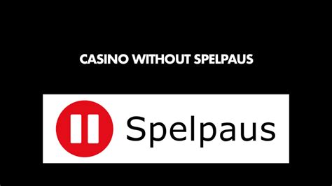 Casinos Without Swedish License and Spelpaus 2024.